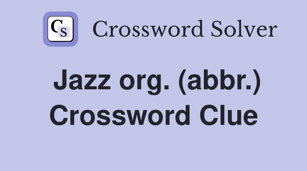 Jazz org (abbr ) Crossword Clue Answers Crossword Solver
