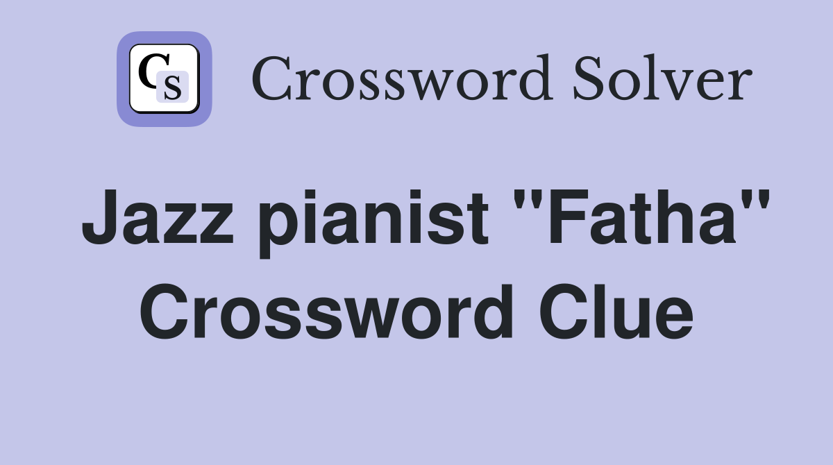 Jazz pianist "Fatha" Crossword Clue