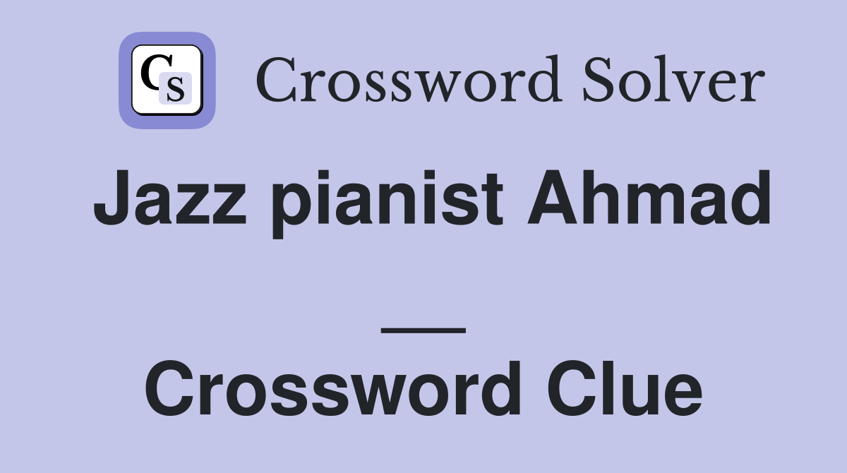 Jazz pianist Ahmad __ Crossword Clue