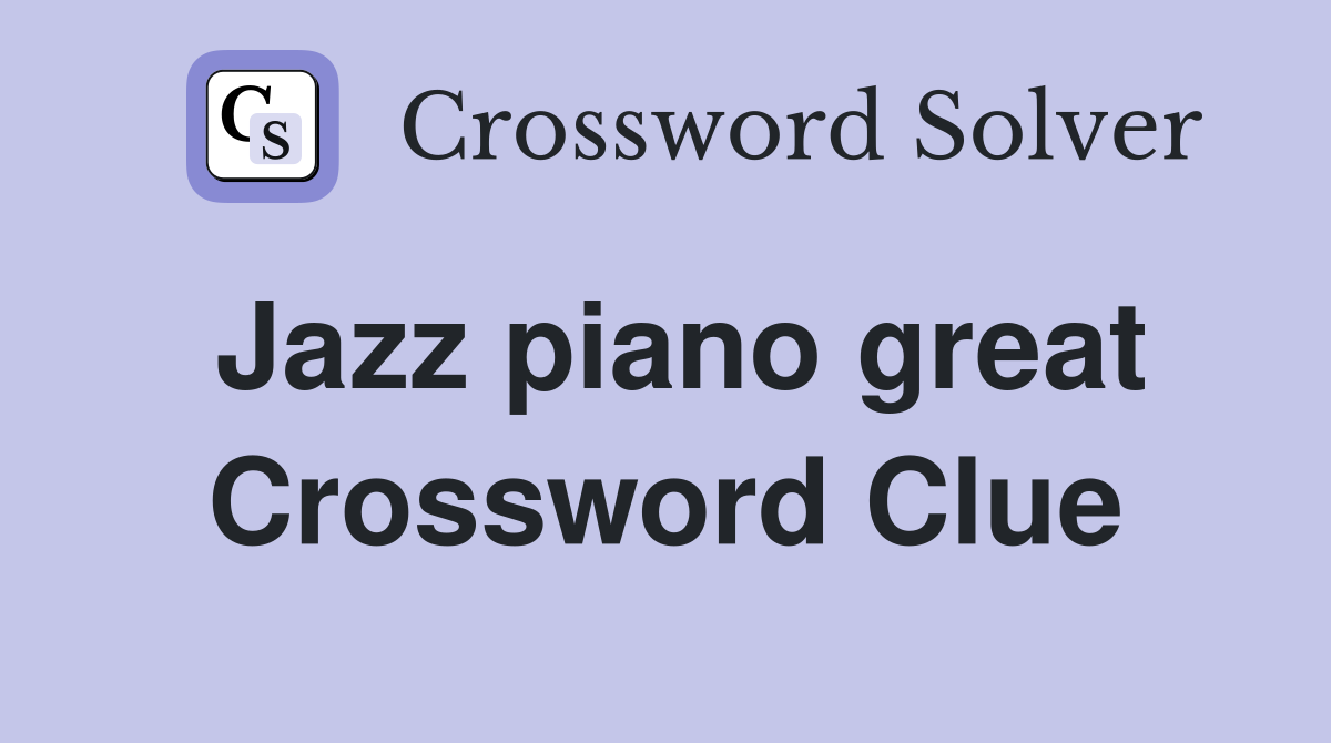 Jazz piano great Crossword Clue