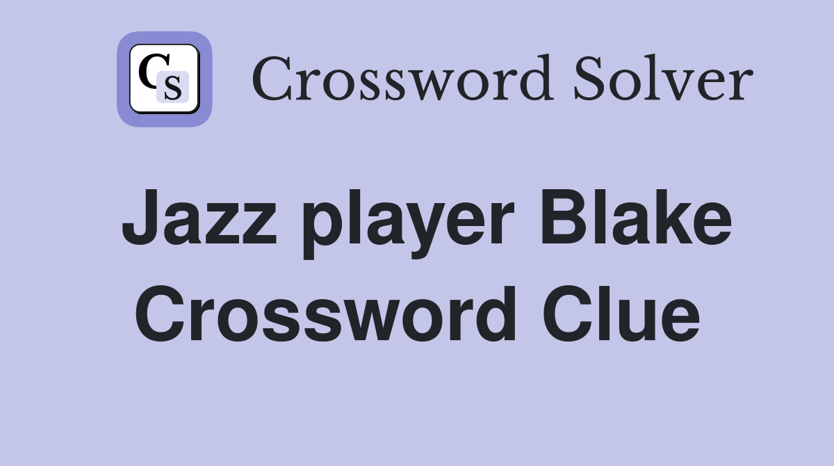 Jazz player Blake Crossword Clue