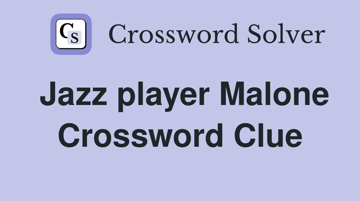 Jazz player Malone Crossword Clue