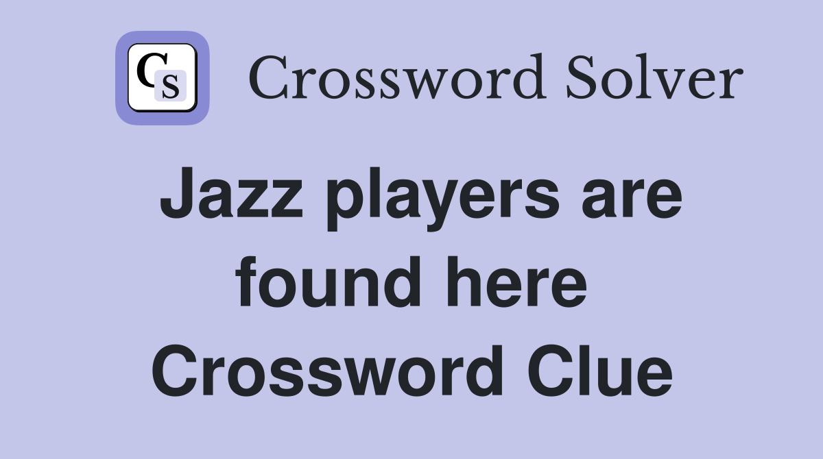 Jazz players are found here Crossword Clue