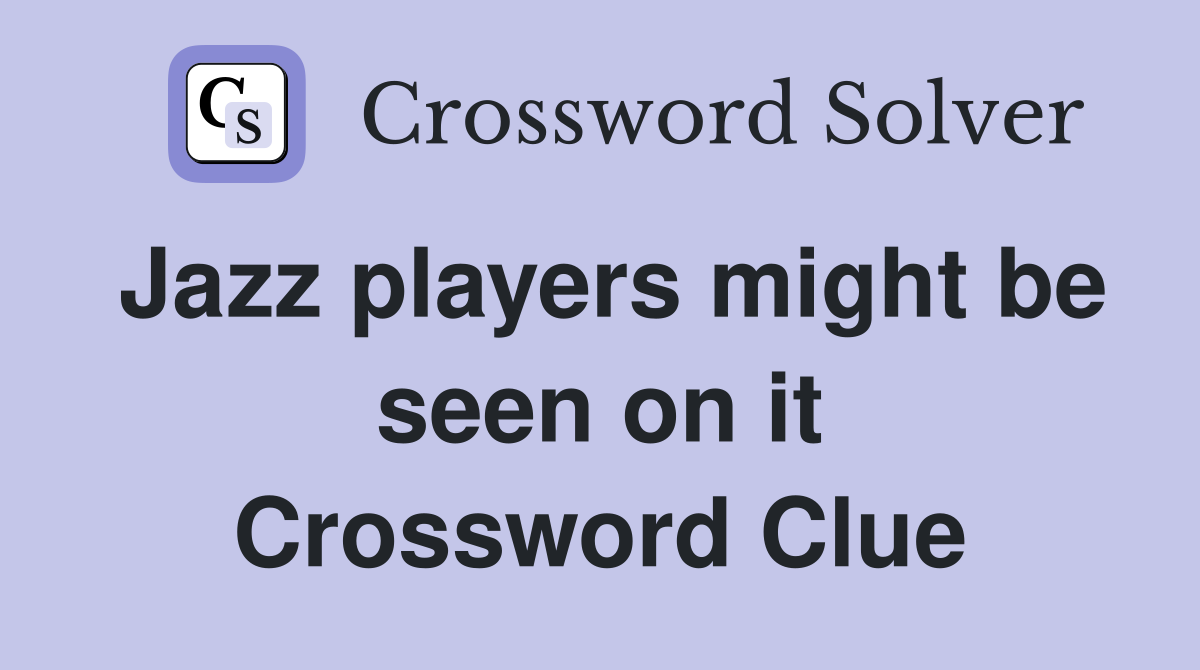 Jazz players might be seen on it Crossword Clue