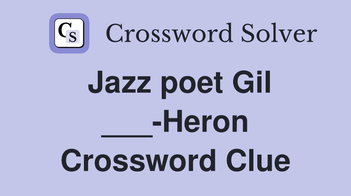 Jazz poet Gil ___-Heron Crossword Clue