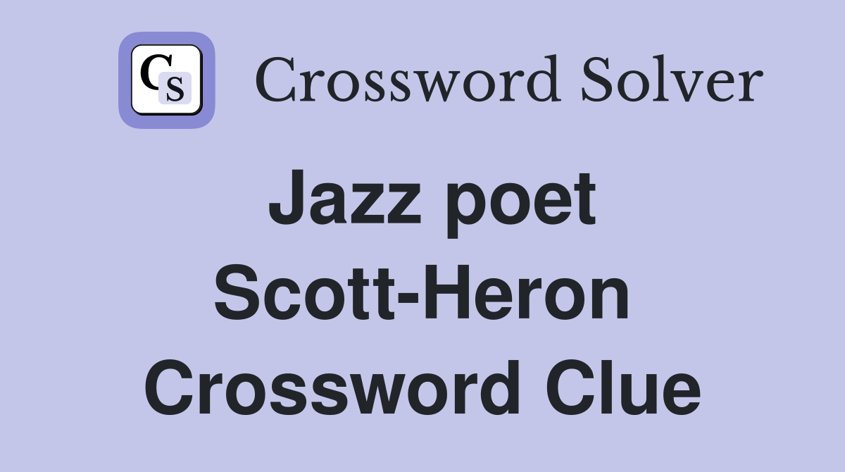 Jazz poet Scott-Heron Crossword Clue