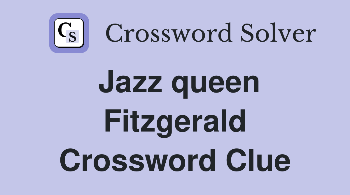 Jazz queen Fitzgerald Crossword Clue