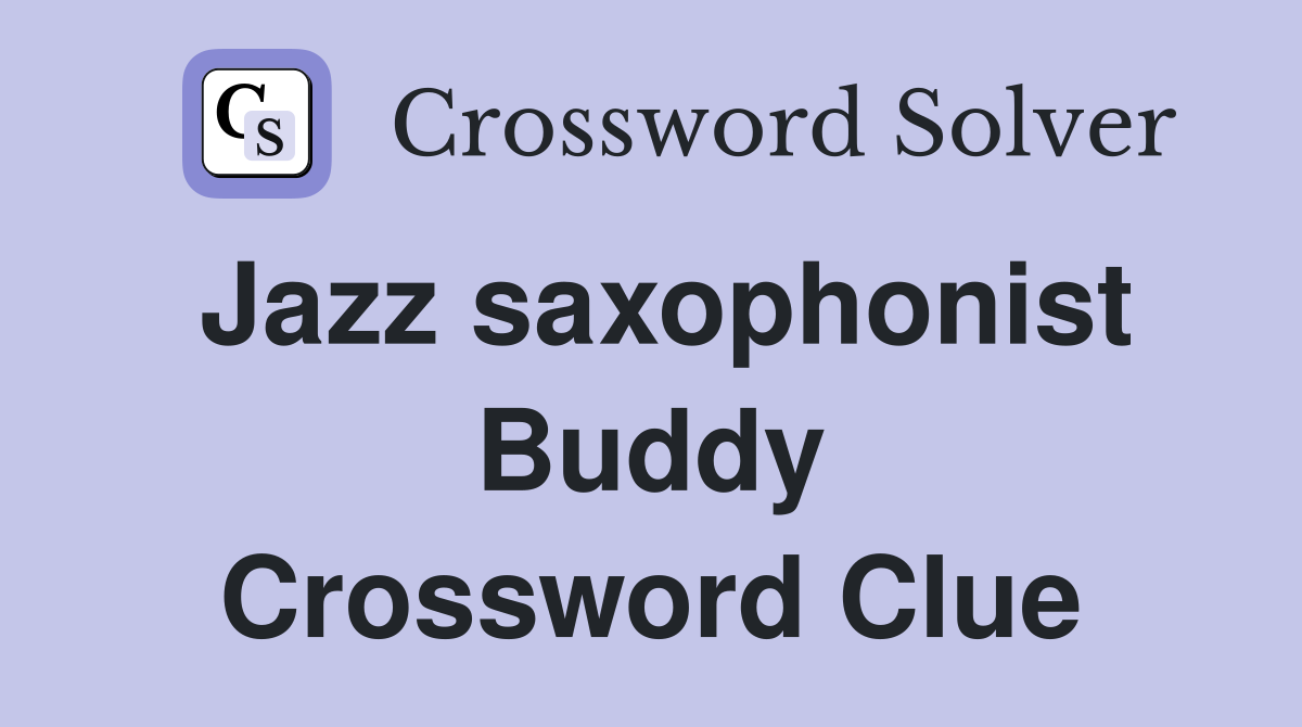 Jazz saxophonist Buddy Crossword Clue