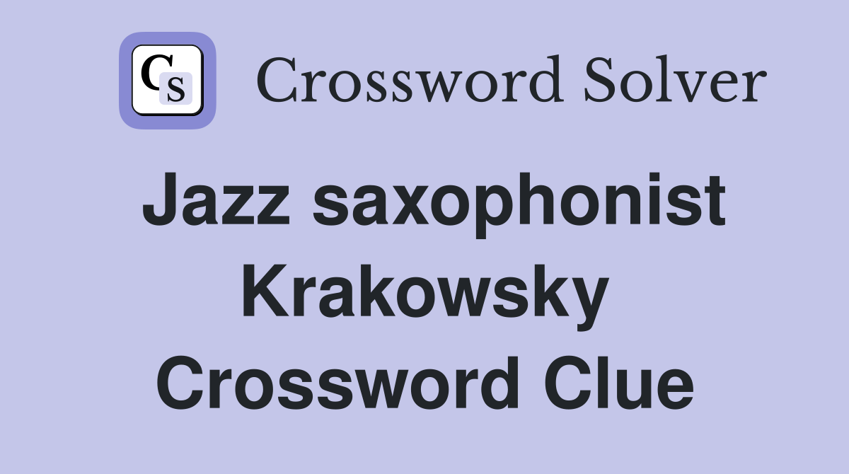 Jazz saxophonist Krakowsky Crossword Clue