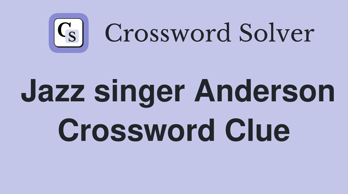 Jazz singer Anderson Crossword Clue