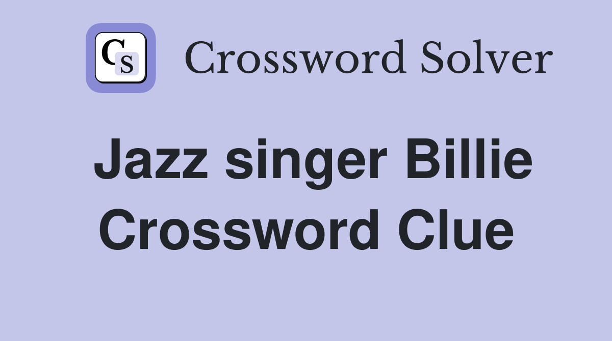 Jazz singer Billie Crossword Clue