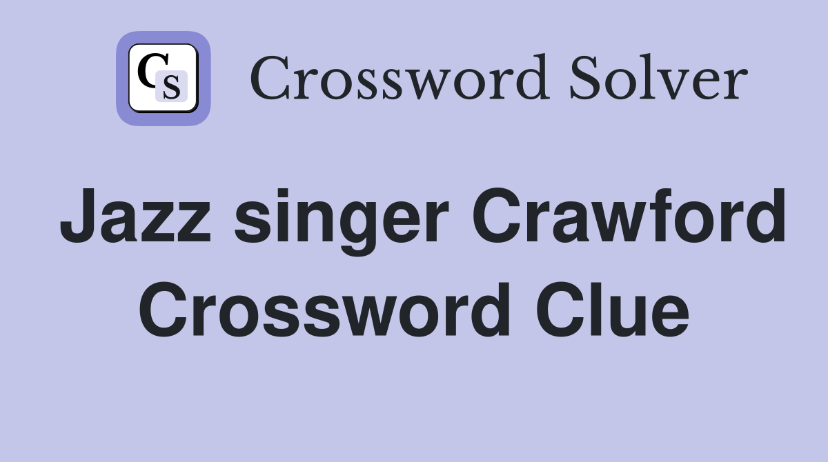 Jazz singer Crawford Crossword Clue