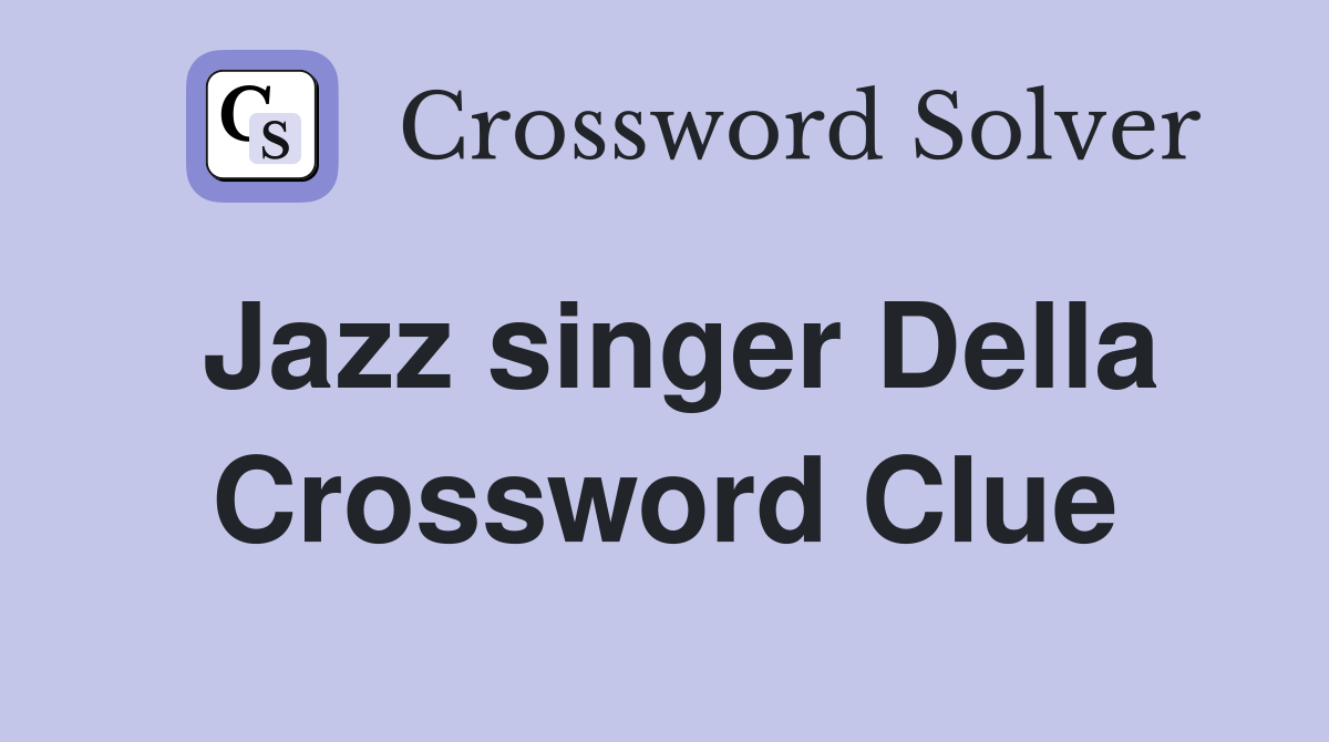 Jazz singer Della Crossword Clue