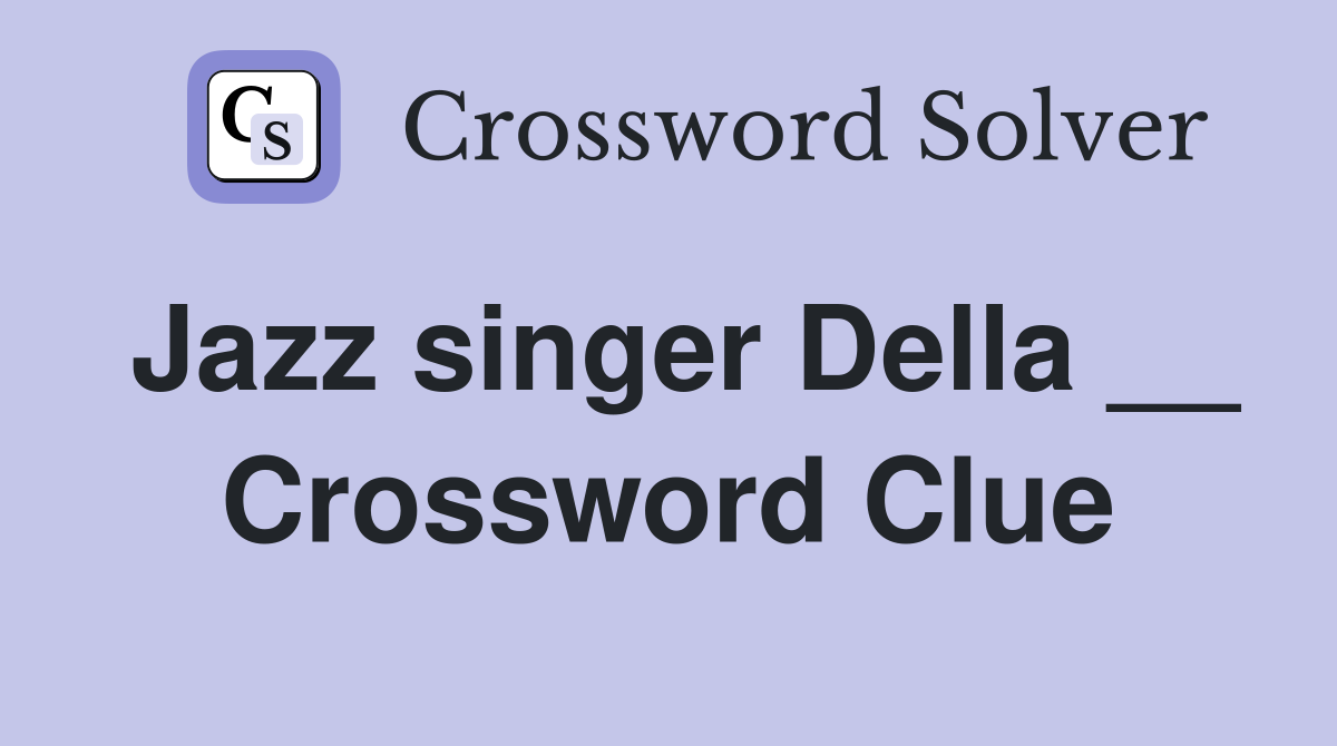 Jazz singer Della __ Crossword Clue