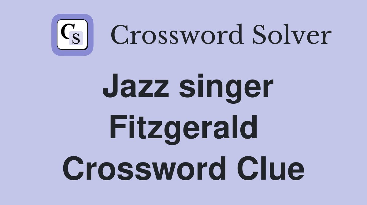 Jazz singer Fitzgerald Crossword Clue