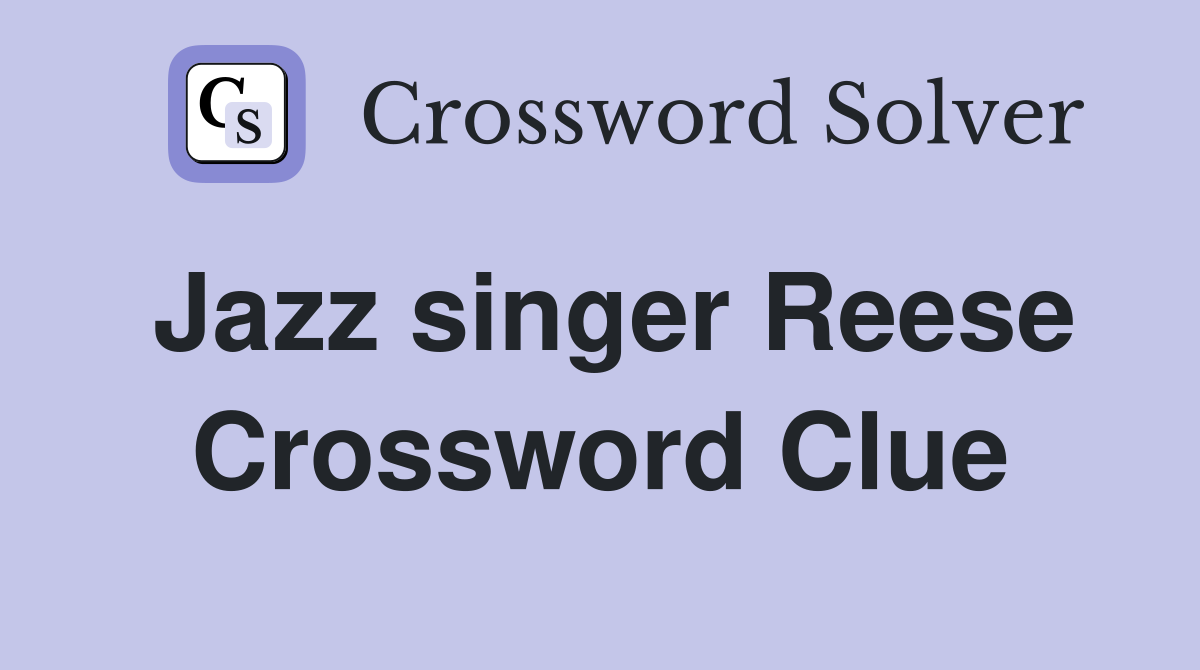 Jazz singer Reese Crossword Clue