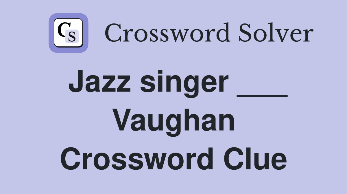 Jazz singer ___ Vaughan Crossword Clue