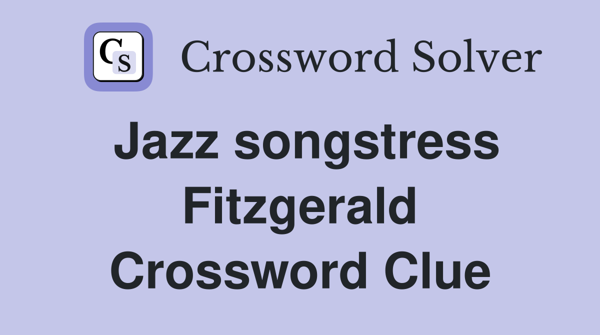 Jazz songstress Fitzgerald Crossword Clue