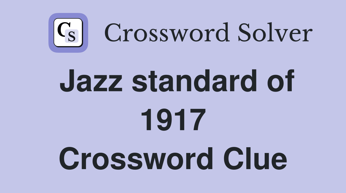 Jazz standard of 1917 Crossword Clue