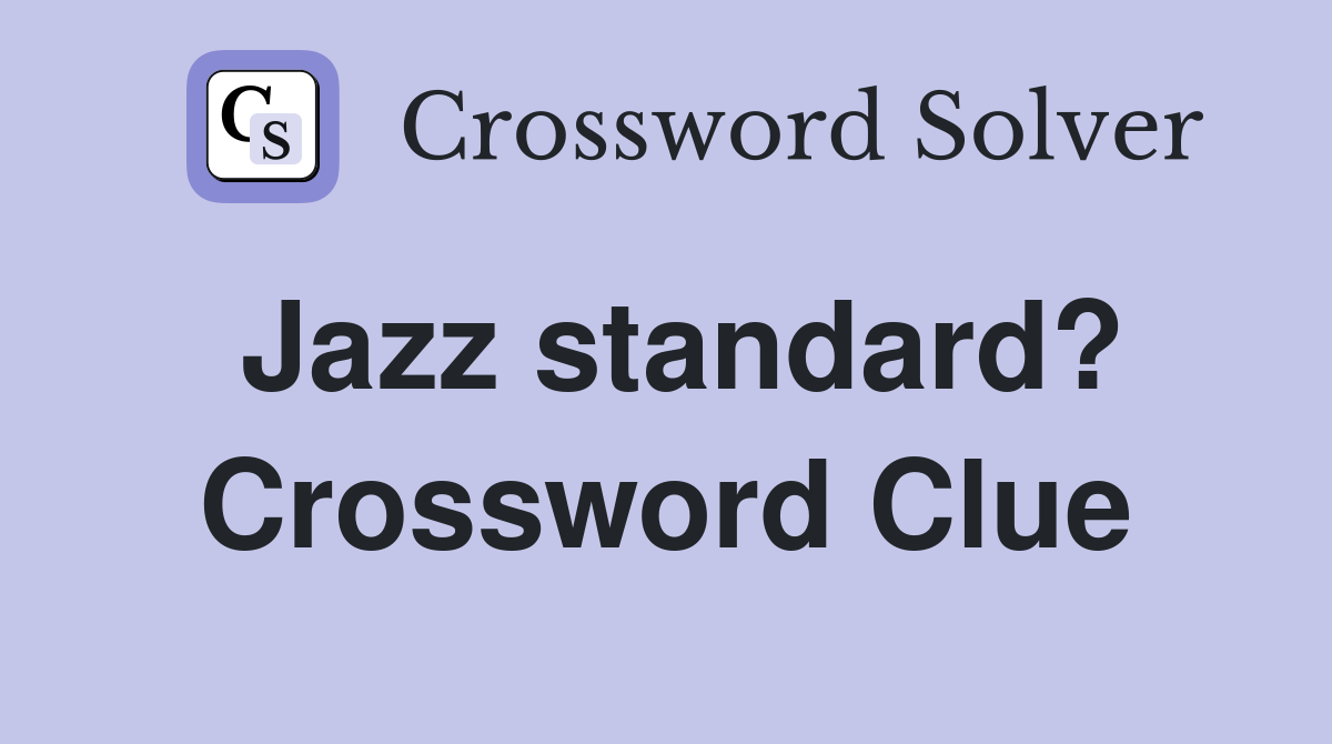 Jazz standard? Crossword Clue