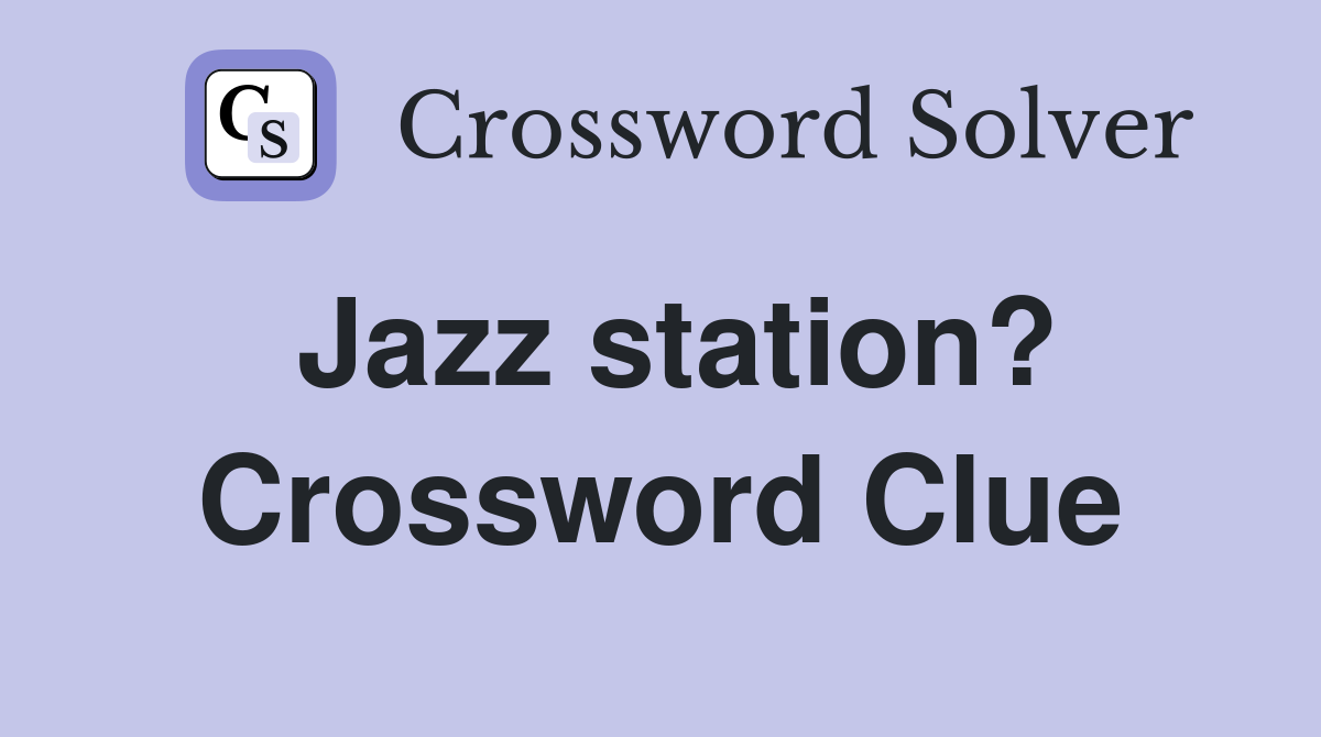 Jazz station? Crossword Clue