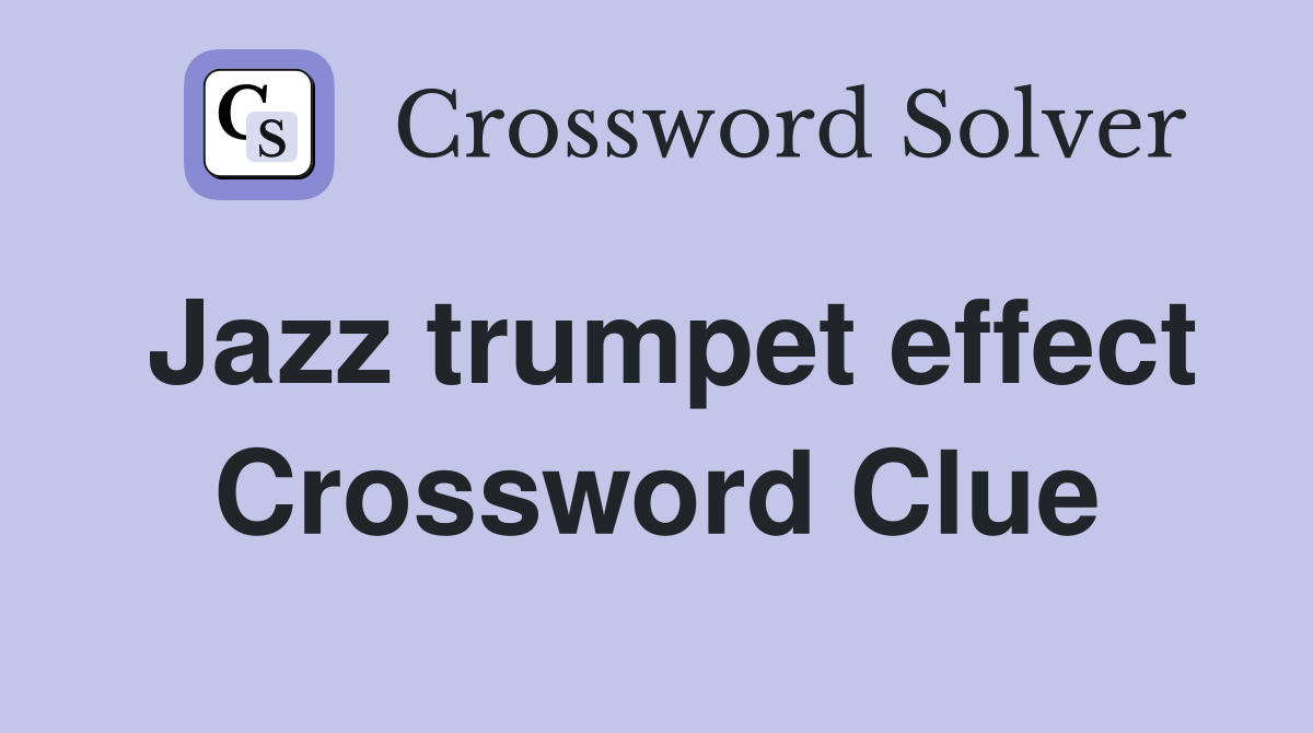 Jazz trumpet effect Crossword Clue