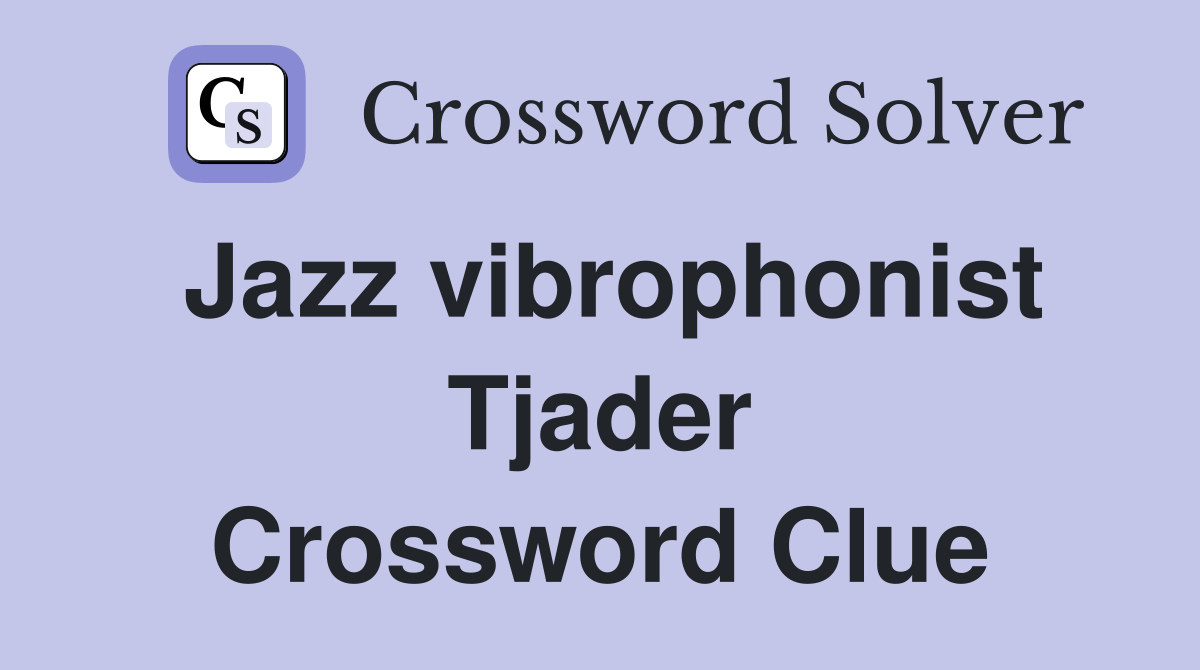 Jazz vibrophonist Tjader Crossword Clue