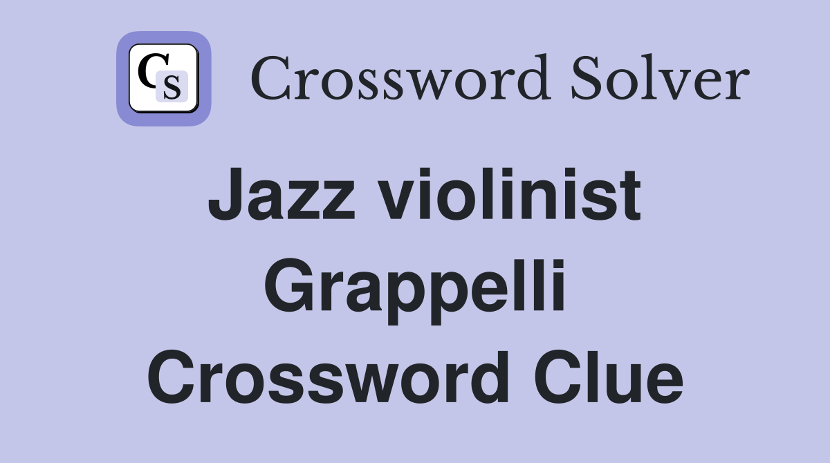 Jazz violinist Grappelli Crossword Clue