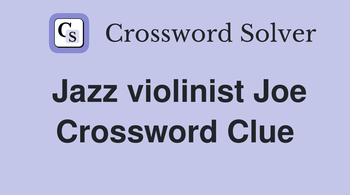 Jazz violinist Joe Crossword Clue