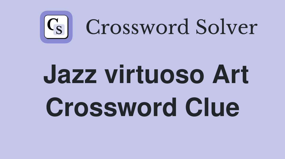 Jazz virtuoso Art Crossword Clue