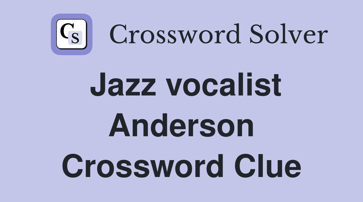 Jazz vocalist Anderson Crossword Clue