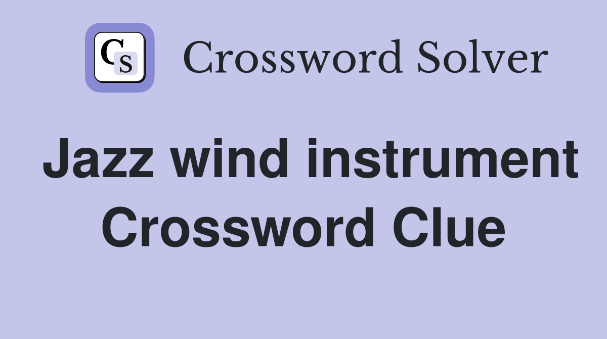 Jazz wind instrument Crossword Clue