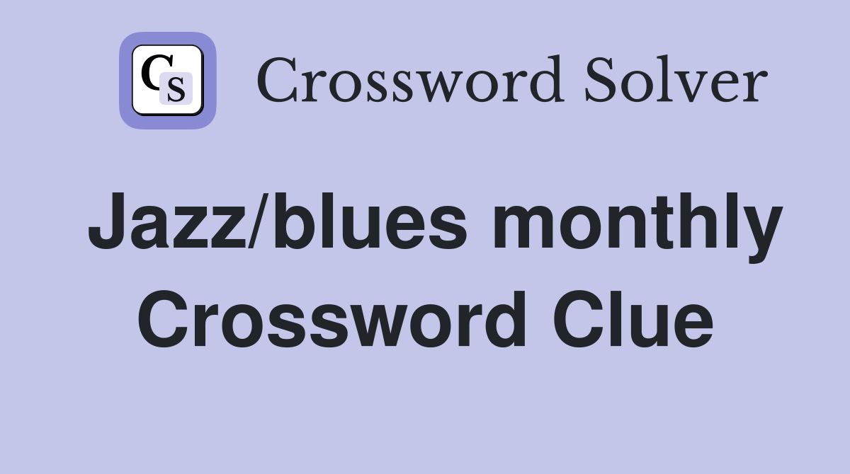 Jazz/blues monthly Crossword Clue
