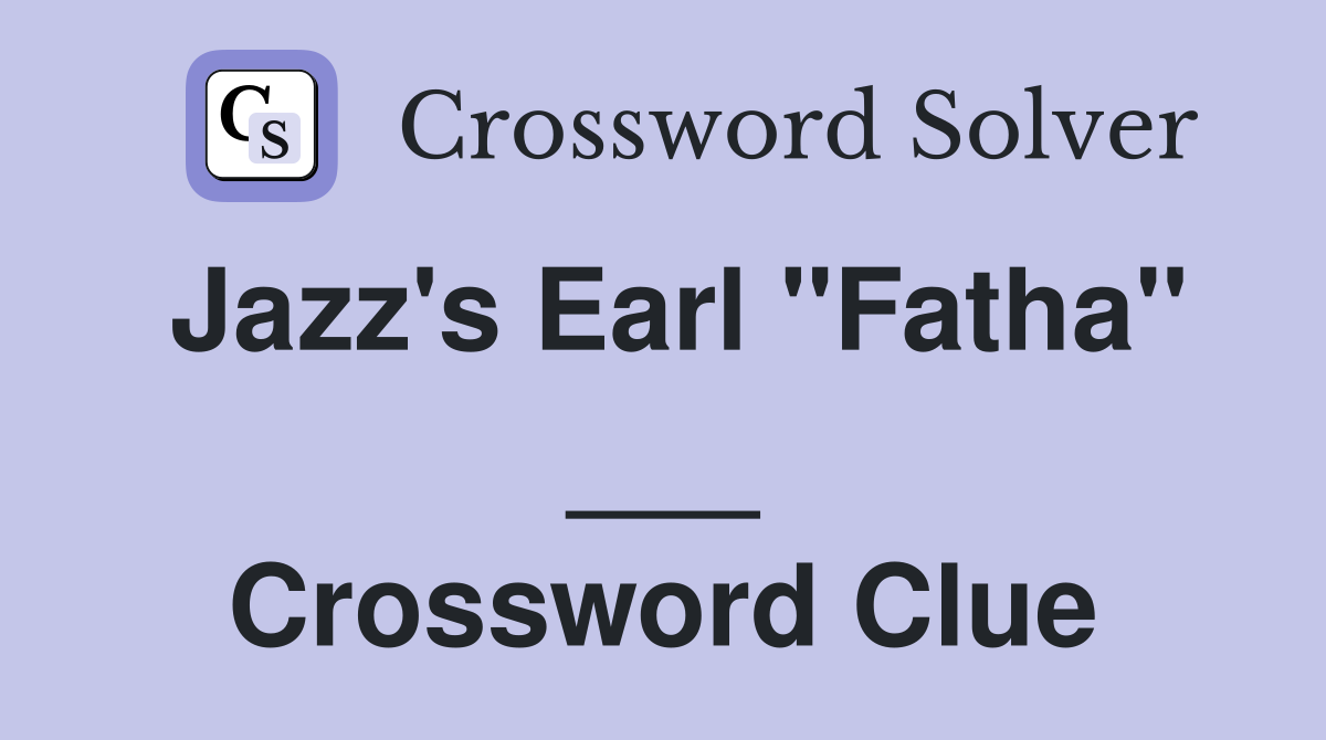Jazz's Earl "Fatha" ___ Crossword Clue