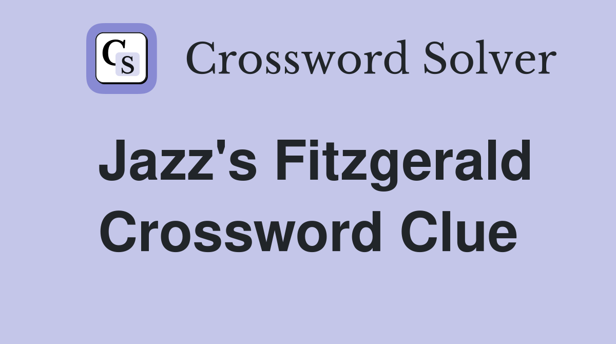 Jazz's Fitzgerald Crossword Clue