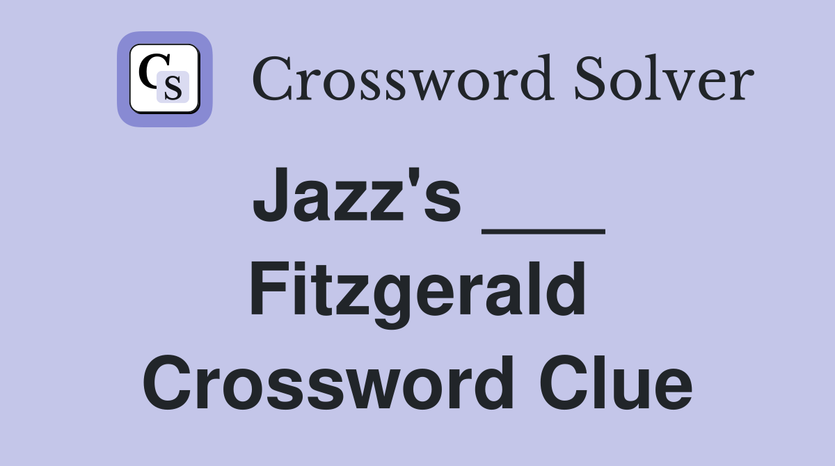 Jazz's ___ Fitzgerald Crossword Clue