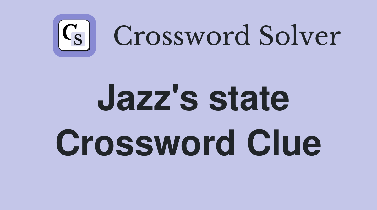 Jazz's state Crossword Clue