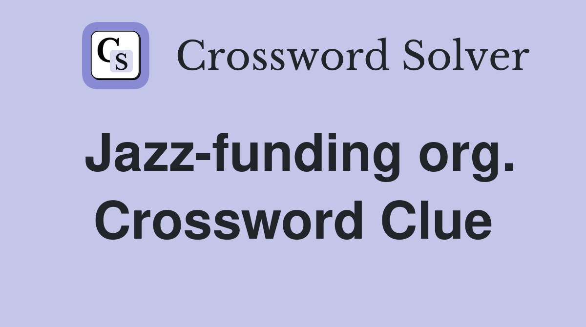 Jazz-funding org. Crossword Clue