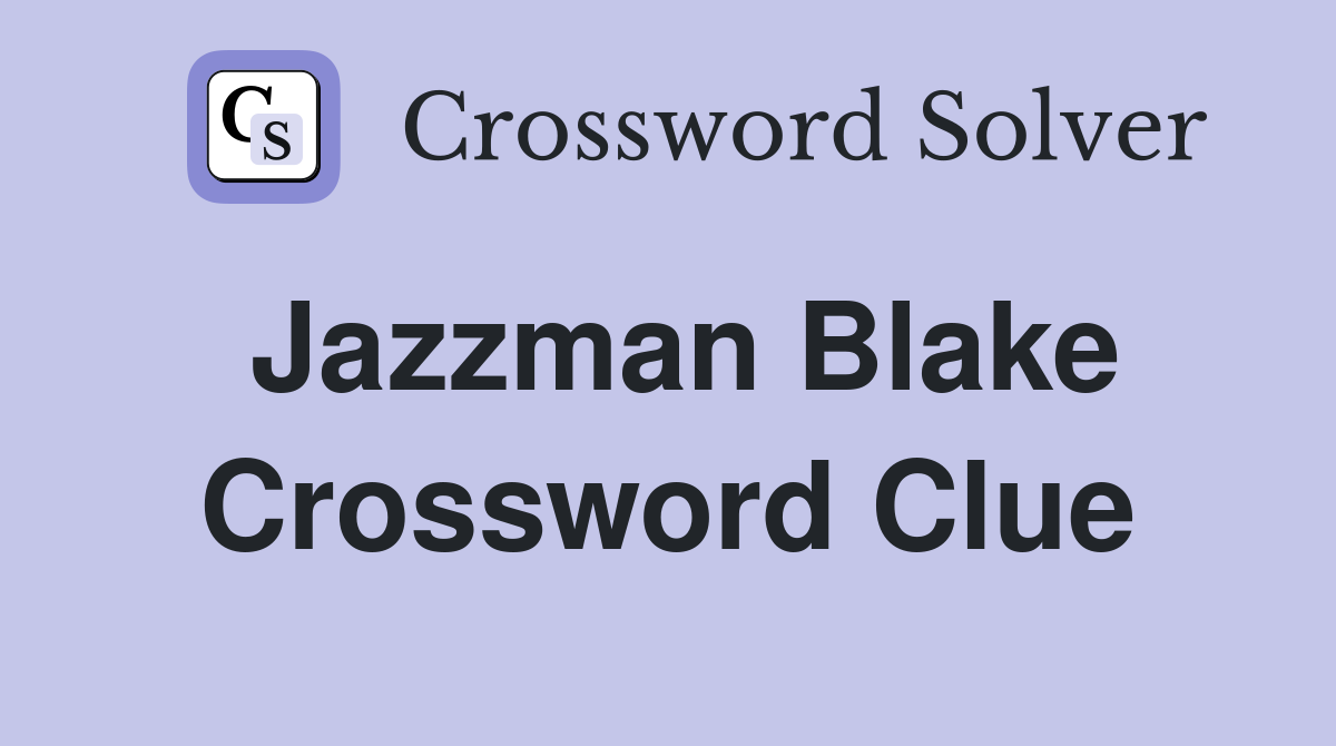 Jazzman Blake Crossword Clue