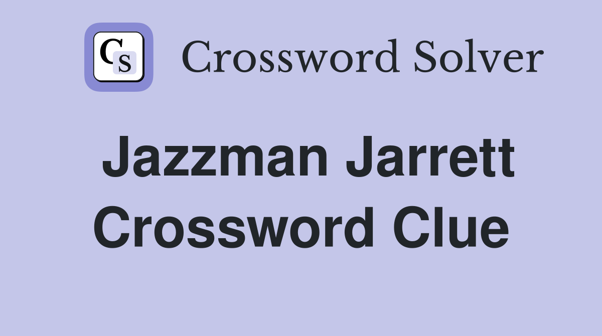 Jazzman Jarrett Crossword Clue