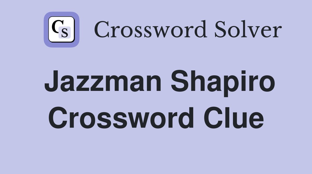 Jazzman Shapiro Crossword Clue