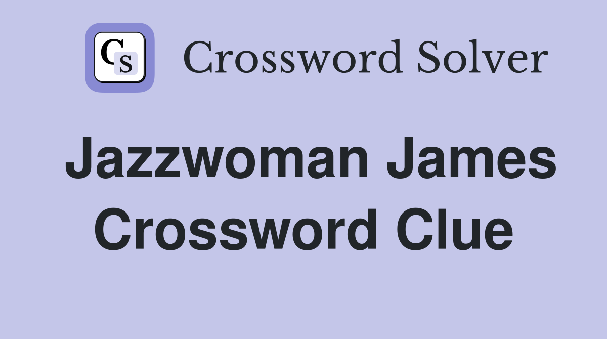 Jazzwoman James Crossword Clue
