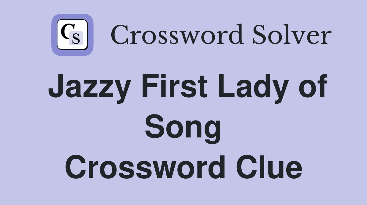 Jazzy First Lady of Song Crossword Clue