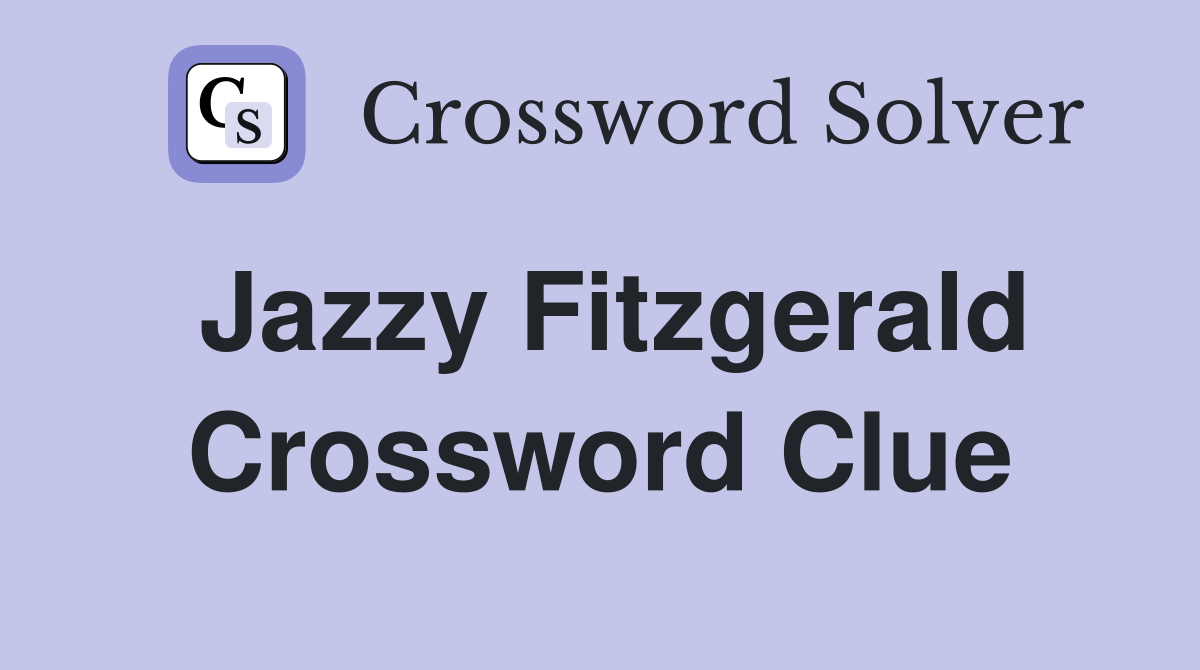 Jazzy Fitzgerald Crossword Clue