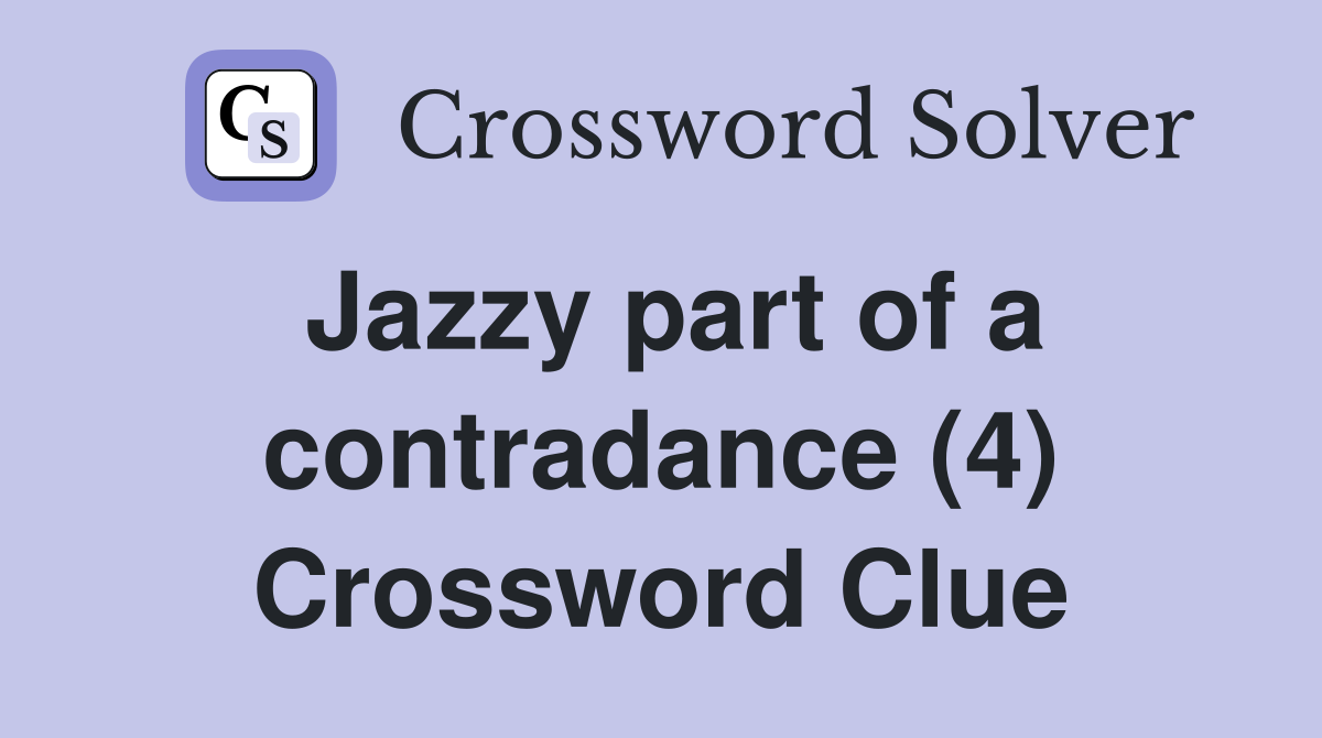 Jazzy part of a contradance (4) Crossword Clue