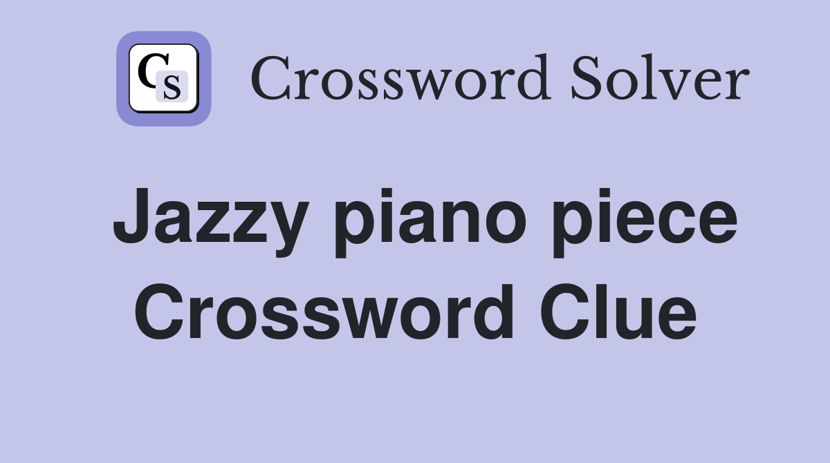 Jazzy piano piece Crossword Clue