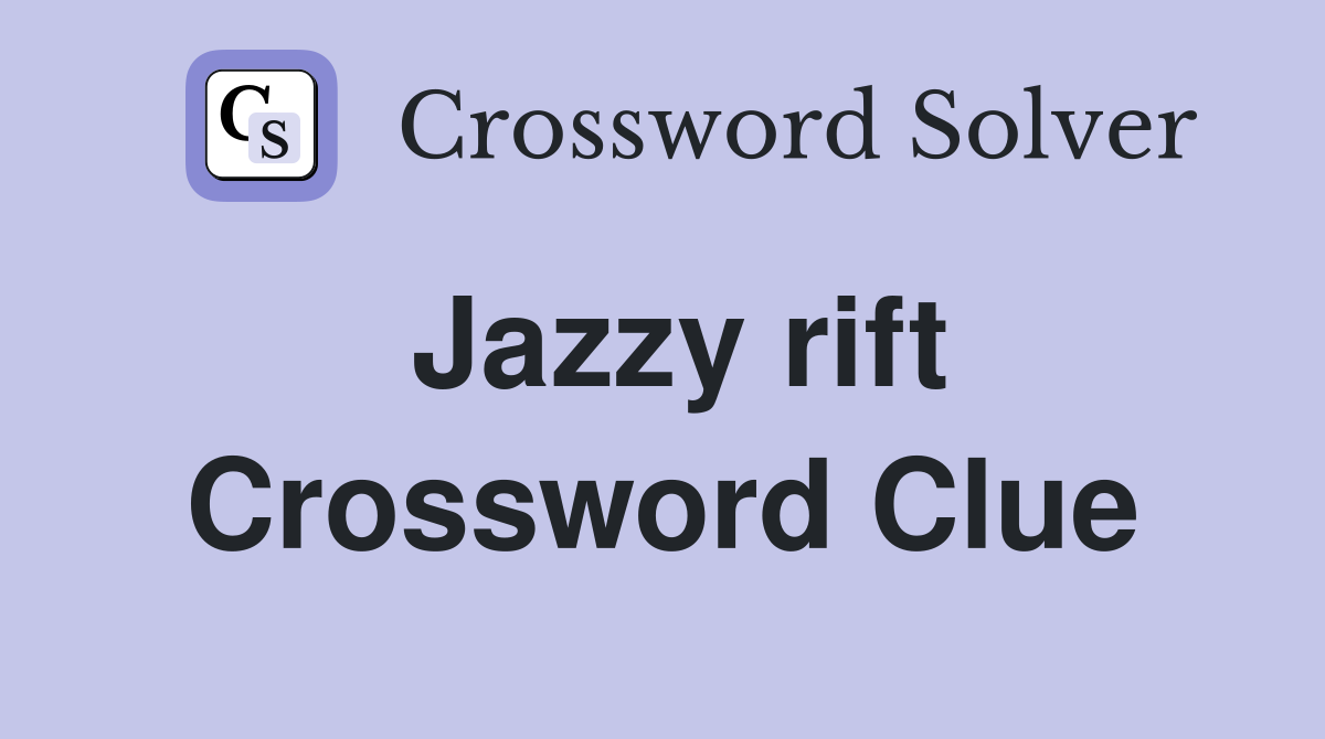 Jazzy rift Crossword Clue