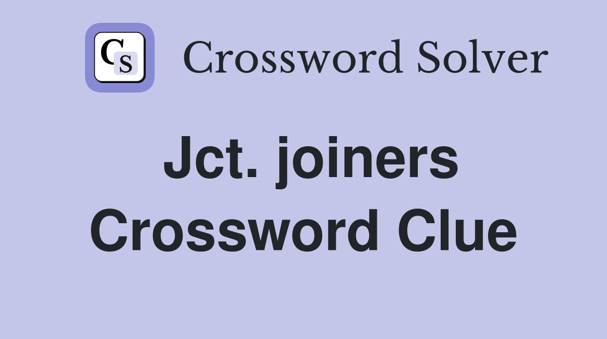 Jct. joiners Crossword Clue