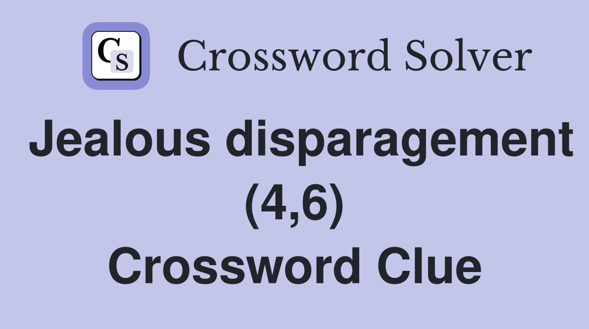 Jealous disparagement (4,6) Crossword Clue