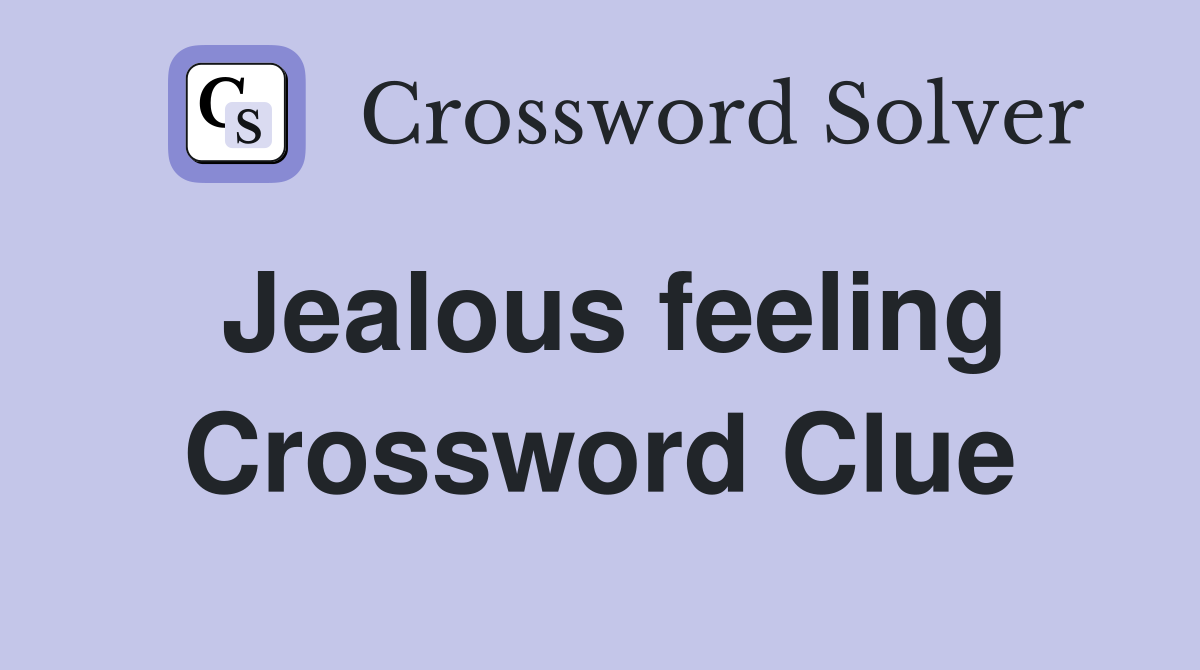 Jealous feeling Crossword Clue